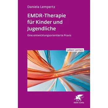 EMDR-Therapie für Kinder und Jugendliche (Leben Lernen, Bd. 356) - Lempertz, Daniela