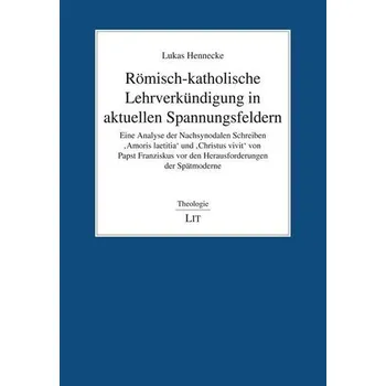 Römisch-katholische Lehrverkündigung in aktuellen Spannungsfeldern - Hennecke, Lukas