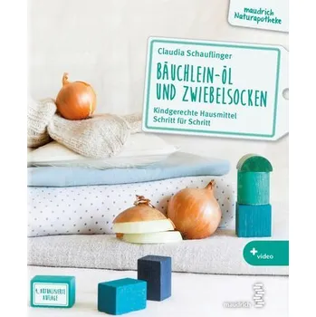 Bäuchlein-Öl und Zwiebelsocken - Schauflinger, Claudia [DE] (2025, Brožovaná, Maudrich)