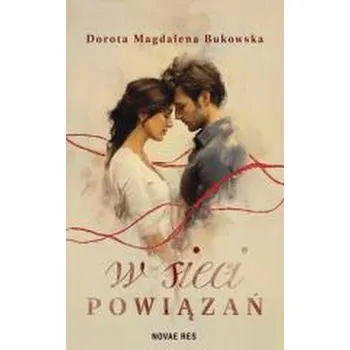 W sieci powiązań - Magdalena Kozieł-Nowak,Dorota Majkowska-Szajer