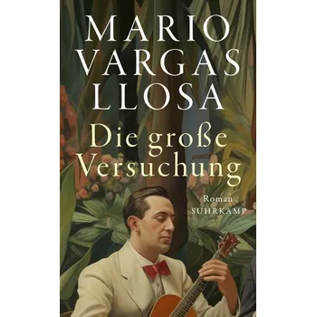 Die große Versuchung - Mario Vargas Llosa [DE] (2025, Brožovaná, Suhrkamp)