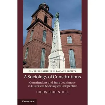 Sociology of Constitutions: Constitutions and State Legitimacy in Historical-Sociological Perspective – Chris Thornhill (EN)