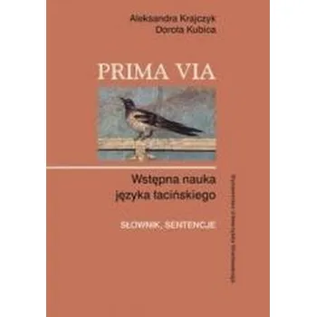 Prima Via. Wstępna nauka języka łacińskiego - Krajczyk Aleksandra, Kubica Dorota [LA] (2025, Brožovaná, Wydawnictwo Uniwersytetu Wrocławskiego)