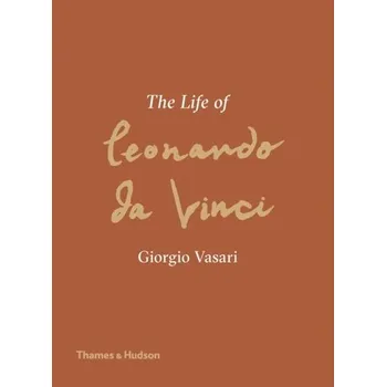 The Life of Leonardo da Vinci - Giorgio Vasari