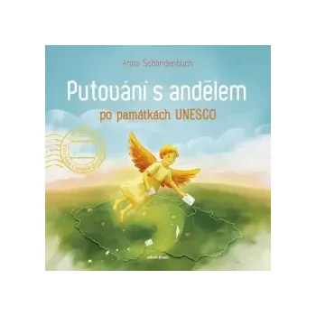 Putování s andělem po památkách UNESCO - Anna Schlindenbuch