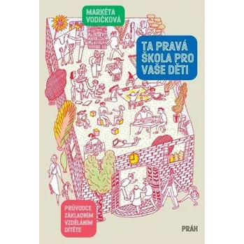 Ta pravá škola pro vaše děti - Markéta Vodičková