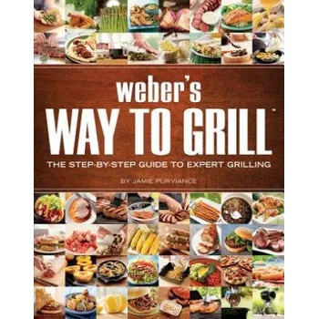 Cizojazyčná kniha Weber's Way to Grill: The Step-By-Step Guide to Expert Grilling (Jamie Purviance,Weber Grills)(Brožovaná)
