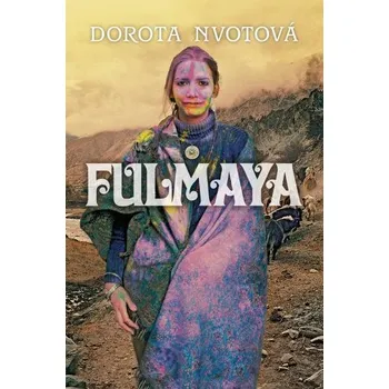 Literární cestopis Fulmaya - Dorota Nvotová [CS] (2017, Polotuhá, Slovart)