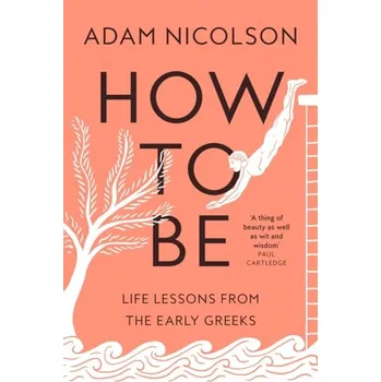 Populárně naučná literatura pro dospělé How to Be - Nicolson, Adam [EN] (2023, Brožovaná, HarperCollins Publishers)