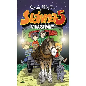 Slávna päťka v karavane - Enid Blyton
