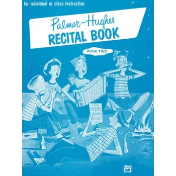 Palmer-Hughes Accordion Course Recital Book, Book 2: For individual or class instruction – Palmer Hughes,Willard A. Palmer,Bill Hughes (EN)