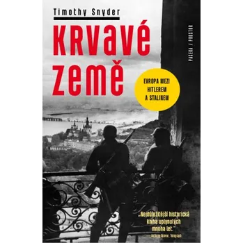 Kniha Krvavé země: Evropa mezi Hitlerem a Stalinem - Timothy Snyder (2022)