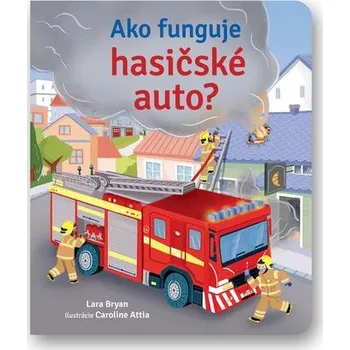 Leporelo Ako funguje hasičské auto? - Lara Bryan