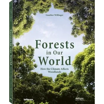 Forests in Our World: How the Climate Affects Woodlands - Willinger, ,Gunther