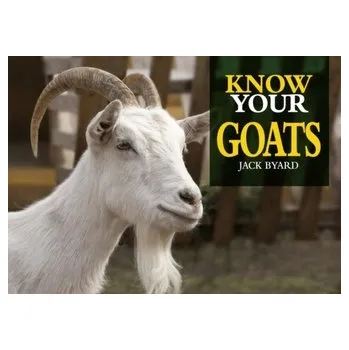 Know Your Goats - Byard, Jack [EN] (2019, Brožovaná, Fox Chapel Publishers International)