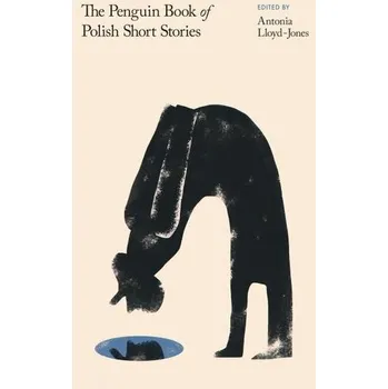 Populárně naučná literatura pro dospělé The Penguin Book of Polish Short Stories wer. angielska - Antonia Lloyd-Jones