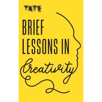 Umění Tate: Brief Lessons in Creativity - Ambler, Frances
