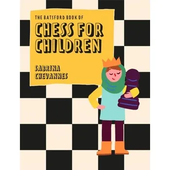The Batsford Book of Chess for Children New Edition - Chevannes, Sabrina