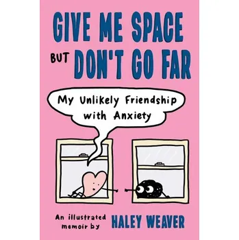 Give Me Space But Don't Go Far - Weaver, Haley