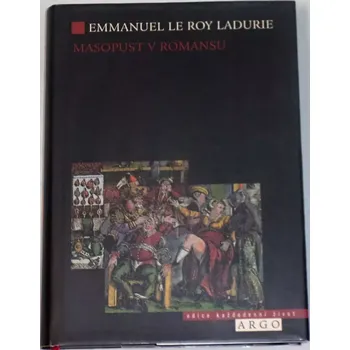 Literární biografie Le Roy Ladurie Emmanuel - Masopust v Romansu (Od Hromnic po Popeleční středu 1579-1580)