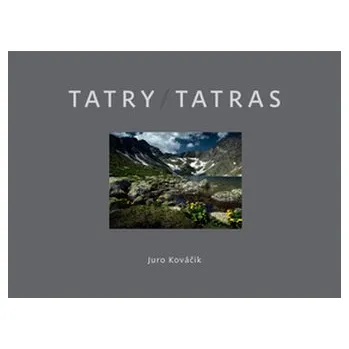 Literární cestopis Tatry/Tatras - Juraj Kováčik