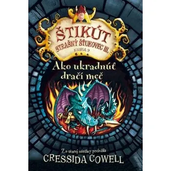 Ako ukradnúť dračí meč - Štikút Strašný Šťukovec III. - Cressida Cowell