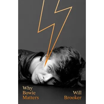 Literární biografie Why Bowie Matters - Brooker, Will