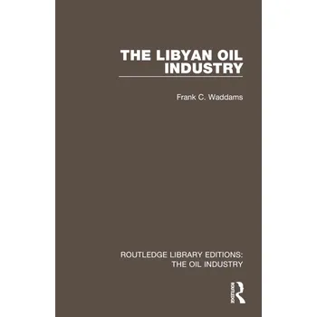Libyan Oil Industry - Waddams, Frank C.