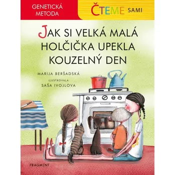 Kniha Čteme sami – genetická metoda - Jak si velká malá holčička upekla kouzelný den - Marija Beršadskaja