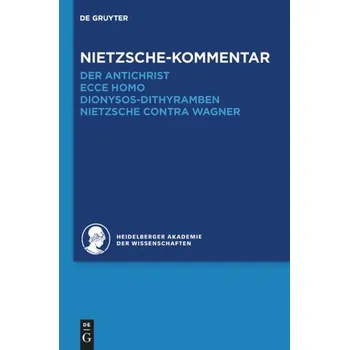 Kommentar zu Nietzsches "Der Antichrist", "Ecce homo", "Dionysos-Dithyramben" und "Nietzsche contra Wagner" - Sommer, Andreas