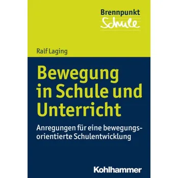 Bewegung in Schule und Unterricht - Laging, Ralf