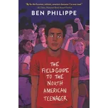 The Field Guide to the North American Teenager - Philippe, Ben
