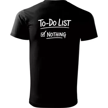 Pánské tričko To-Do List - Nothing - Triko extra velké (5-8XL) - 7XL ( Černá )