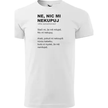 Sablio Tričko s potiskem Ne, nic mi nekupuj - bílé XL