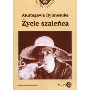 Życie szaleńca i inne opowiadania - Ryūnosuke Akutagawa