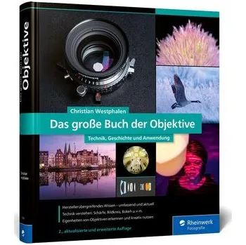 Das große Buch der Objektive - Westphalen, Christian [DE] (2025, Pevná, Rheinwerk Verlag GmbH)