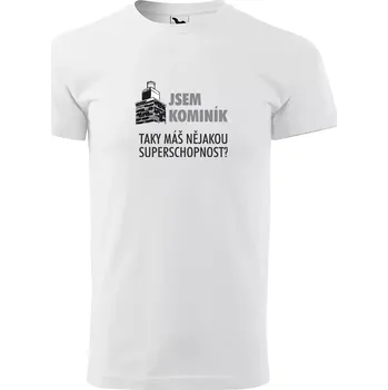 Sablio Tričko s potiskem Jsem kominík, taky máš nějakou superschopnost? - bílé 2XL