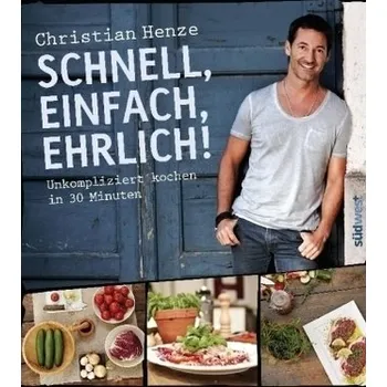 Schnell, einfach, ehrlich! - Henze, Christian