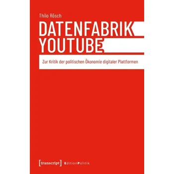 Datenfabrik YouTube - Rösch, Thilo
