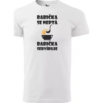 Sablio Tričko s potiskem Babička se neptá, babička servíruje - bílé 5XL