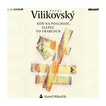Audiokniha Kôň na poschodí, slepec vo Vrábľoch - Pavel Vilikovský