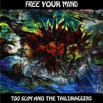 Zahraniční hudba CD Too Slim And The Taildraggers: Free Your Mind 2009