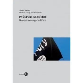 Państwo Islamskie. Geneza nowego kalifatu - Hanne Olivier, Flichy de La Neuville Thomas