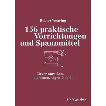 Encyklopedie 156 praktische Vorrichtungen und Spannmittel - Wearing, Robert