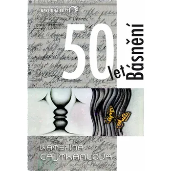 Poezie 50 let Básnění - Kateřina Cajthamlová