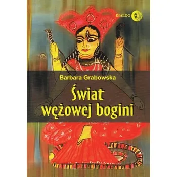 Świat wężowej bogini - Grabowska Barbara