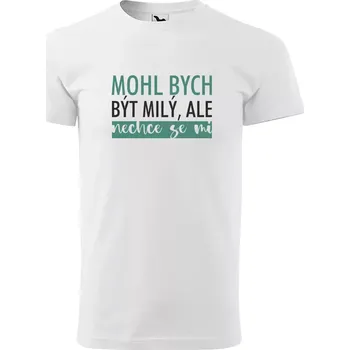 Sablio Tričko s potiskem Mohl bych být milý, ale nechce se mi - bílé XL
