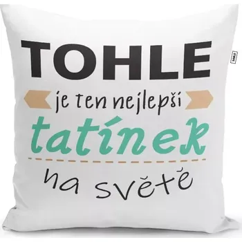 Polštář Sablio Polštář Tohle je ten nejlepší tatínek na světě: 40x40 cm