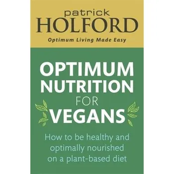 Optimum Nutrition for Vegans - Holford, Patrick
