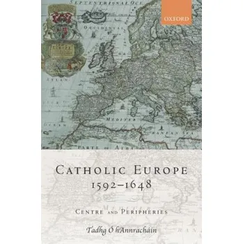 Kniha Catholic Europe, 1592-1648: Centre and Peripheries – Tadhg O hAnnrachain (EN)